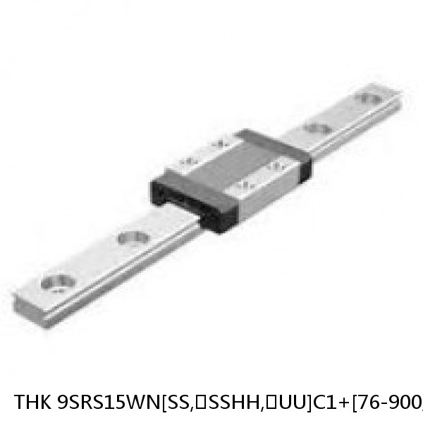 9SRS15WN[SS,​SSHH,​UU]C1+[76-900/1]LM THK Miniature Linear Guide Caged Ball SRS Series