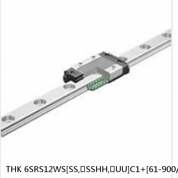 6SRS12WS[SS,​SSHH,​UU]C1+[61-900/1]L[H,​P]M THK Miniature Linear Guide Caged Ball SRS Series